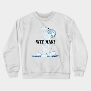 WTF MAN? Crewneck Sweatshirt